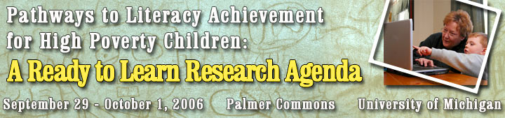 Conference:
Pathways to Literacy Achievement for High-Poverty Children - 
The University of Michigan Palmer Commons Ann Arbor, Michigan